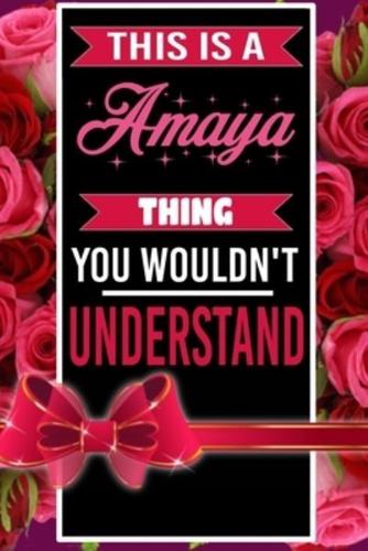 This Is An Amaya Thing You Wouldn't Understand Personalized Name Notebook for Girls and Women