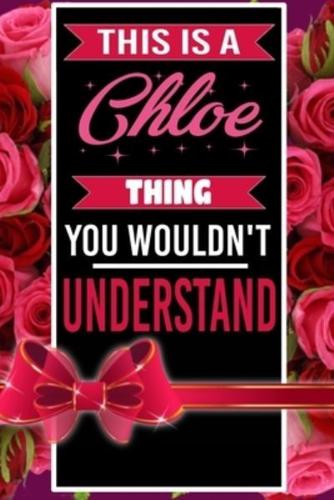 This Is A Chloe Thing You Wouldn't Understand Personalized Name Notebook for Girls and Women