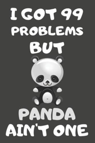 I Got 99 Problems But Panda Ain't One