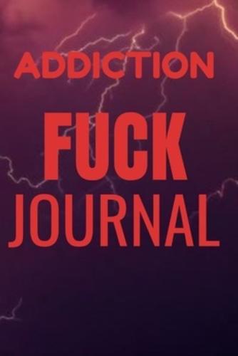 Addiction Fuck Journal