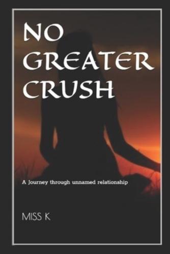 No Greater Crush