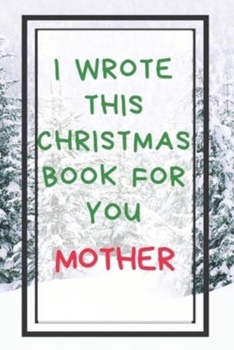 I Wrote This Christmas Book For You Mother