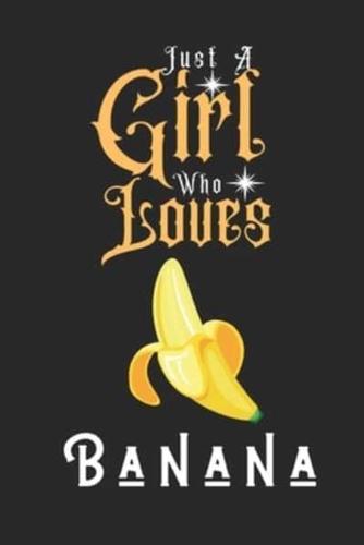 Just A Girl Who Loves Banana