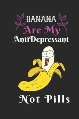 Banana Are My Antidepressant Not Pills