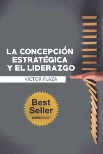 La Concepción Estratégica Y El Liderazgo