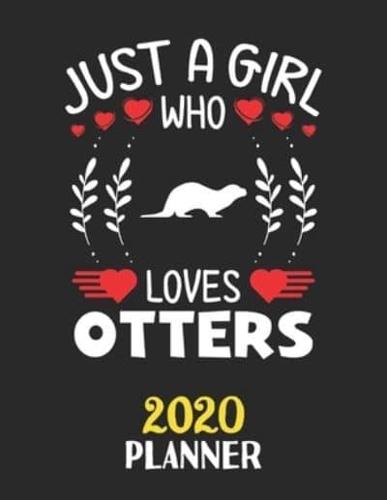 Just A Girl Who Loves Otters 2020 Planner