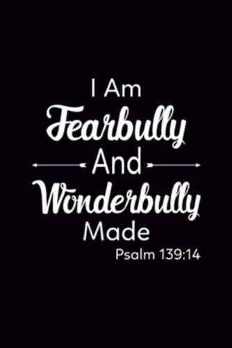 I Am Fearbully and Wonderbully Made Psalm 139