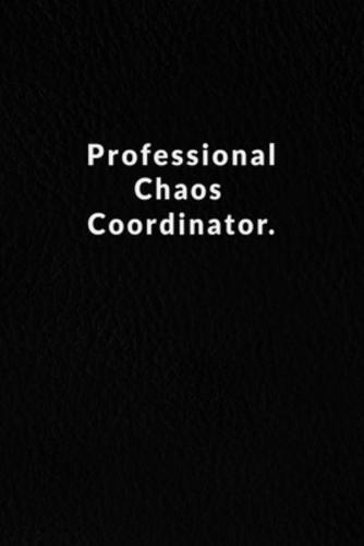 Professional Chaos Coordinator.