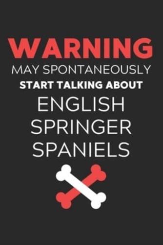 Warning May Spontaneously Start Talking About English Springer Spaniels