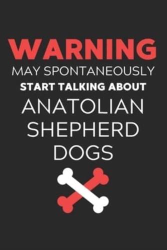 Warning May Spontaneously Start Talking About Anatolian Shepherd Dogs