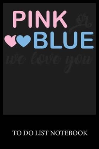 Pink or Blue We Love You
