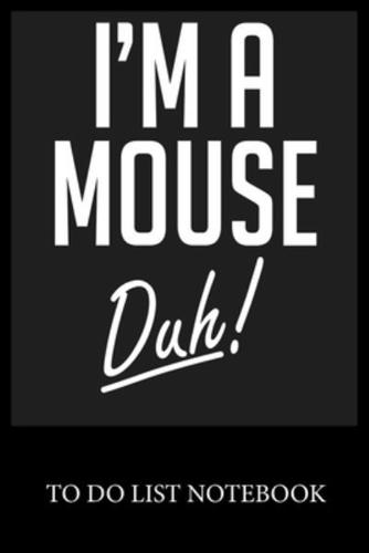 I'm A Mouse Duh!