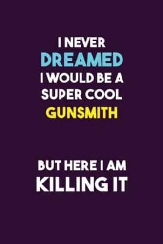 I Never Dreamed I Would Be A Super Cool Gunsmith But Here I Am Killing It
