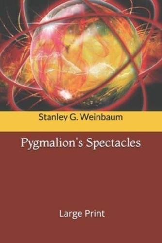 Pygmalion's Spectacles