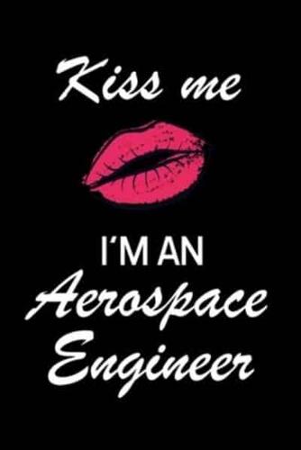 Kiss Me I'm an Aerospace Engineer