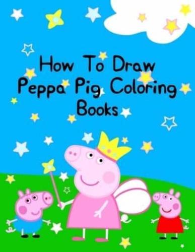 How To Draw Peppa Pig Coloring Books