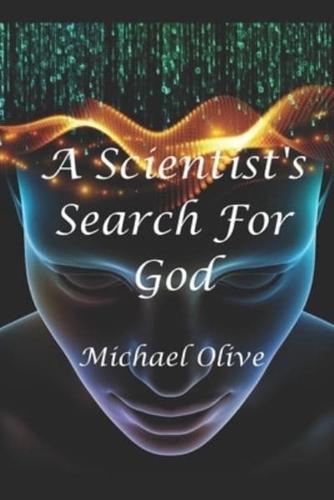 A Scientist's Search For God