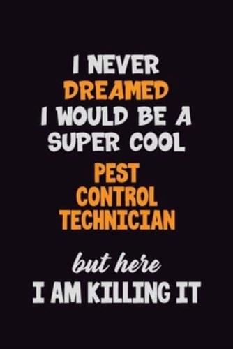 I Never Dreamed I Would Be A Super Cool Pest Control Technician But Here I Am Killing It