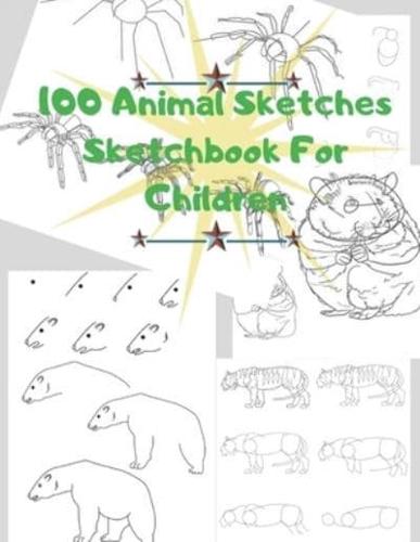 100 Animal Sketches Sketchbook for Children