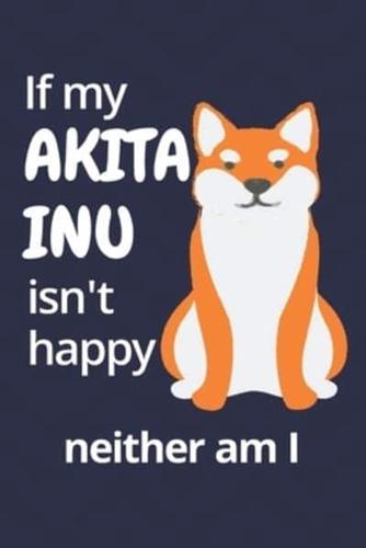 If My Akita Inu Isn't Happy Neither Am I