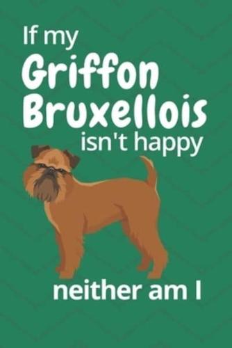 If My Griffon Bruxellois Isn't Happy Neither Am I