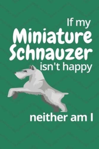 If My Miniature Schnauzer Isn't Happy Neither Am I