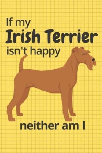If My Irish Terrier Isn't Happy Neither Am I