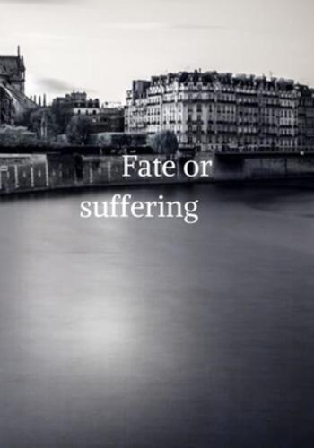 Fate or Suffering