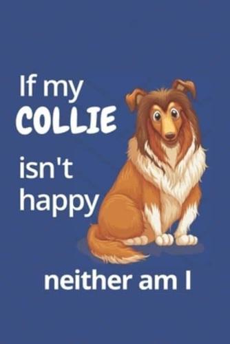 If My Collie Isn't Happy Neither Am I