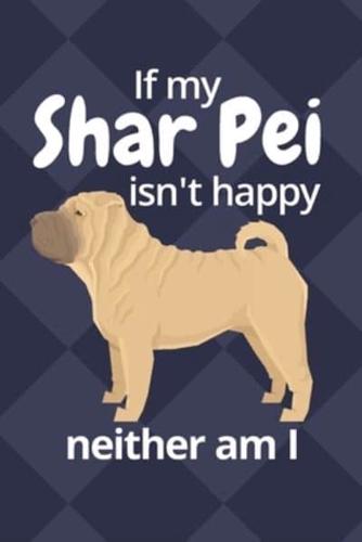 If My Shar Pei Isn't Happy Neither Am I