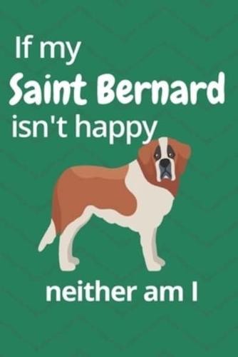 If My Saint Bernard Isn't Happy Neither Am I