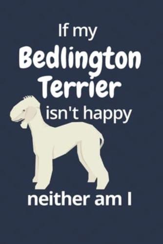 If My Bedlington Terrier Isn't Happy Neither Am I