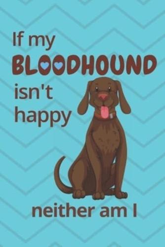 If My Bloodhound Isn't Happy Neither Am I