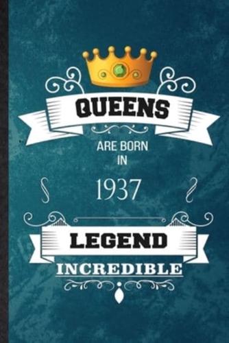 Queens Are Born In 1937 Legend Incredible