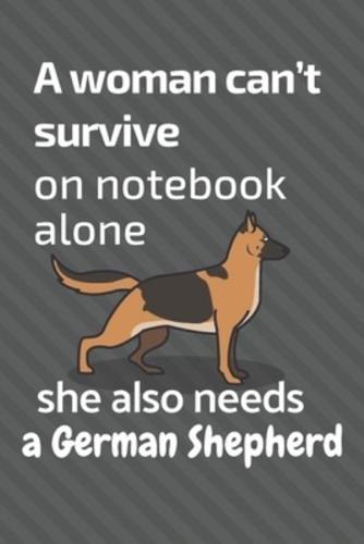 A Woman Can't Survive on Notebook Alone She Also Needs a German Shepherd