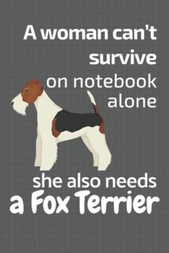 A Woman Can't Survive on Notebook Alone She Also Needs a Fox Terrier