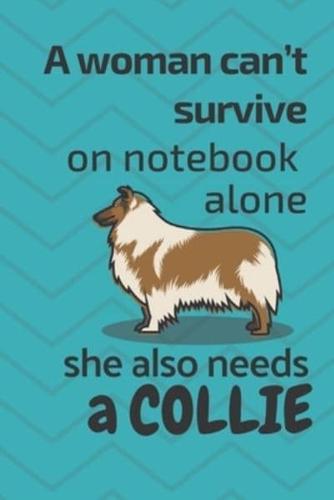 A Woman Can't Survive on Notebook Alone She Also Needs a Collie