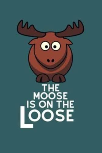 The Moose Is on the Loose