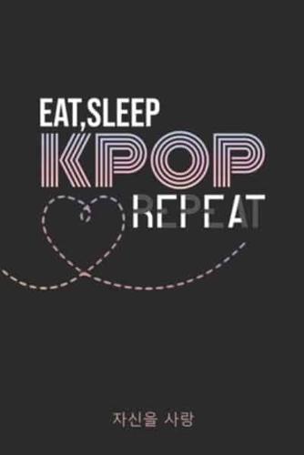 Eat Sleep KPOP Repeat
