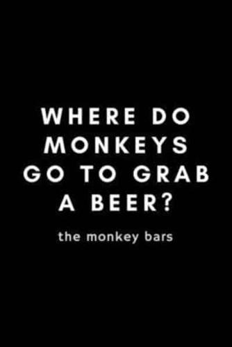 Where Do Monkeys Go To Grab A Beer? The Monkey Bars