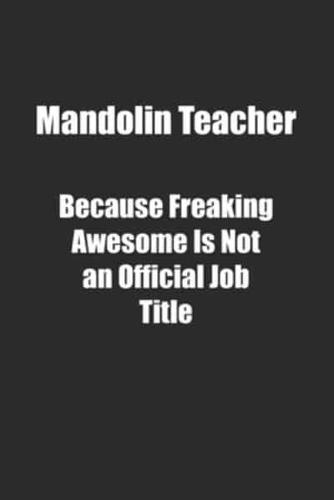 Mandolin Teacher Because Freaking Awesome Is Not an Official Job Title.