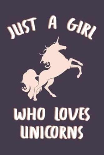 Just A Girl Who Loves Unicorns