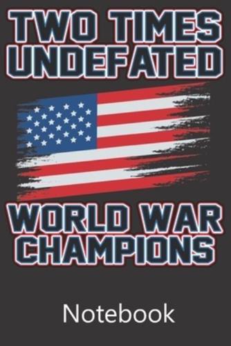 Two Times Undefated World War Champions