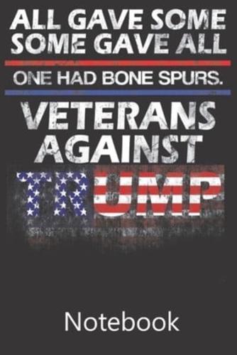 All Gave Some Some Gave All One Had Bone Spurs. Vetrans Against Trump