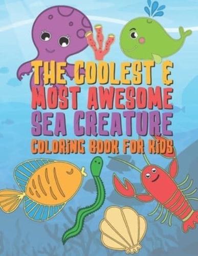 The Coolest & Most Awesome Sea Creature Coloring Book For Kids