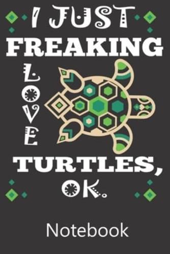 I Just Freaking Love Turtles Ok.
