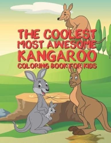 The Coolest Most Awesome Kangaroo Coloring Book For Kids