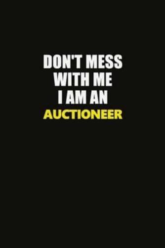 Don't Mess With Me I Am An Auctioneer