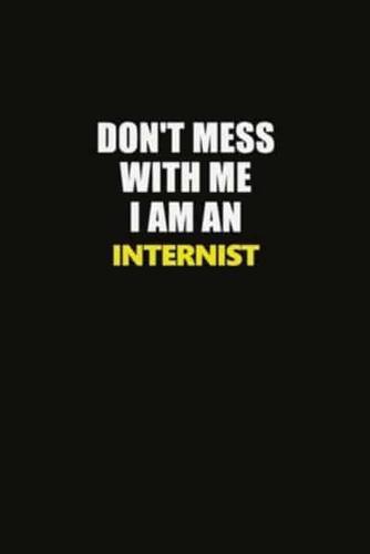 Don't Mess With Me I Am An Internist