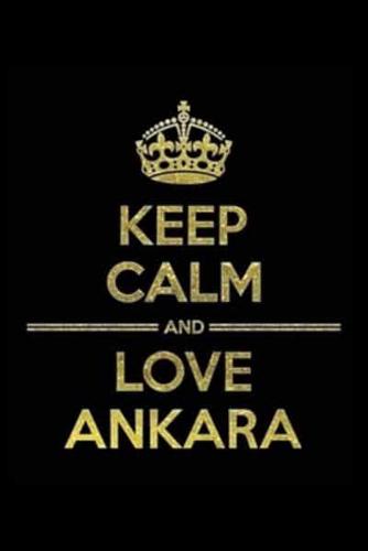 KEEP CALM AND LOVE ANKARA Notebook"